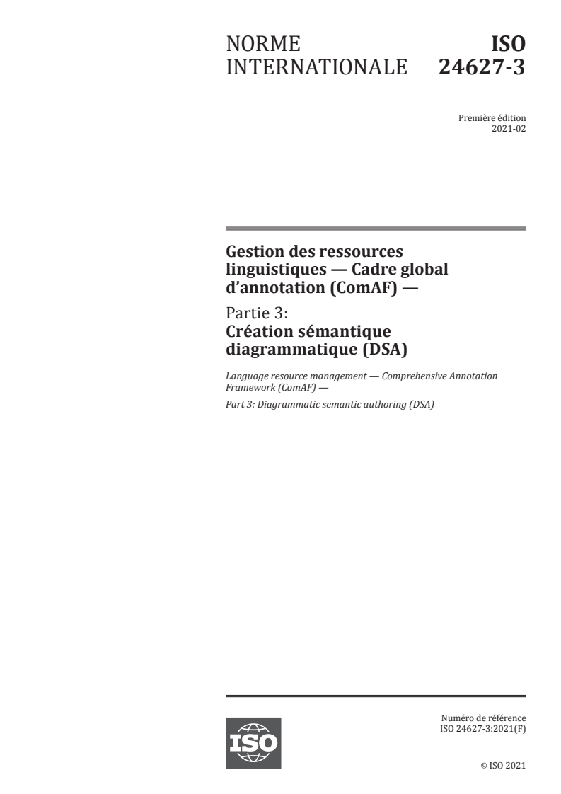 ISO 24627-3:2021 - Gestion des ressources linguistiques — Cadre global d’annotation (ComAF) — Partie 3: Création sémantique diagrammatique (DSA)
Released:2/8/2021