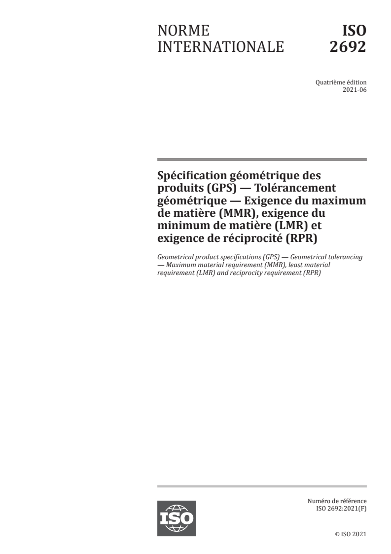 ISO 2692:2021 - Spécification géométrique des produits (GPS) — Tolérancement géométrique — Exigence du maximum de matière (MMR), exigence du minimum de matière (LMR) et exigence de réciprocité (RPR)
Released:6/10/2021