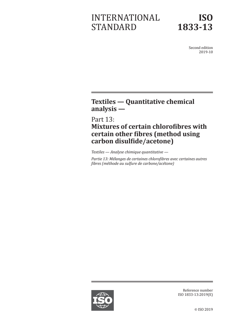 ISO 1833-13:2019 - Textiles — Quantitative chemical analysis — Part 13: Mixtures of certain chlorofibres with certain other fibres (method using carbon disulfide/acetone)
Released:10/4/2019