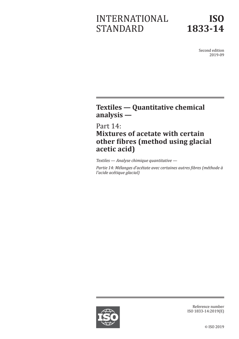 ISO 1833-14:2019 - Textiles — Quantitative chemical analysis — Part 14: Mixtures of acetate with certain other fibres (method using glacial acetic acid)
Released:9/4/2019