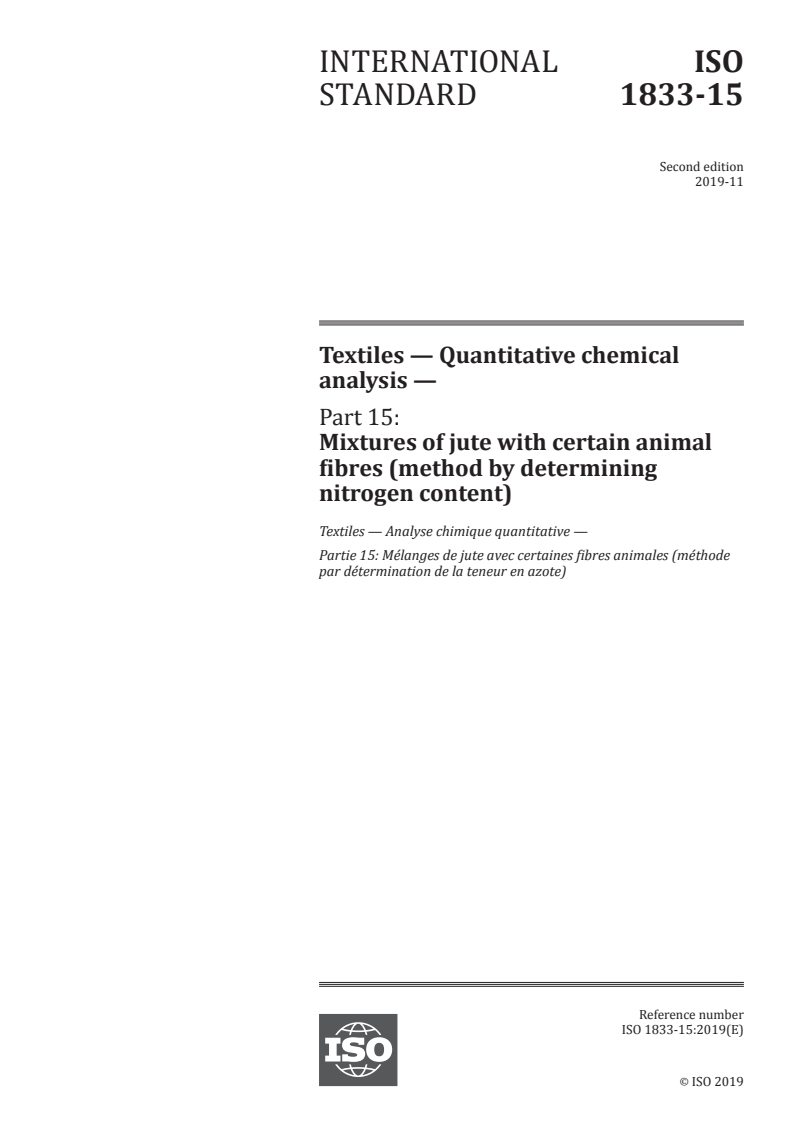 ISO 1833-15:2019 - Textiles — Quantitative chemical analysis — Part 15: Mixtures of jute with certain animal fibres (method by determining nitrogen content)
Released:11/6/2019