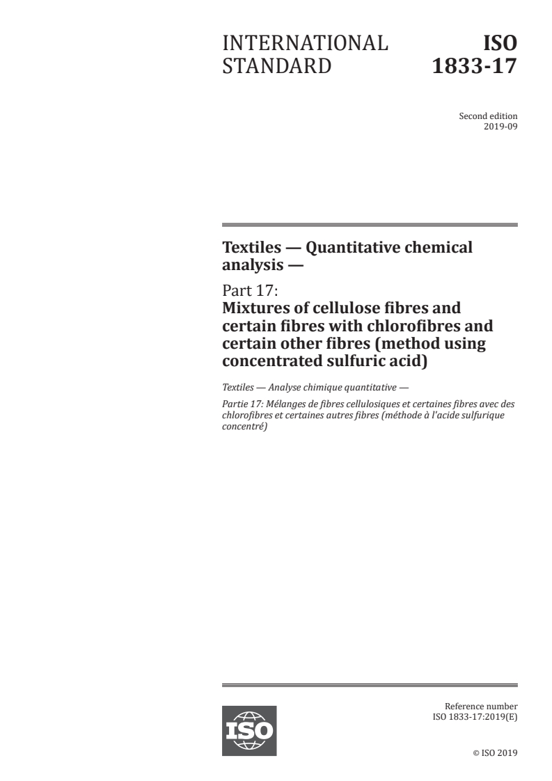 ISO 1833-17:2019 - Textiles — Quantitative chemical analysis — Part 17: Mixtures of cellulose fibres and certain fibres with chlorofibres and certain other fibres (method using concentrated sulfuric acid)
Released:9/6/2019