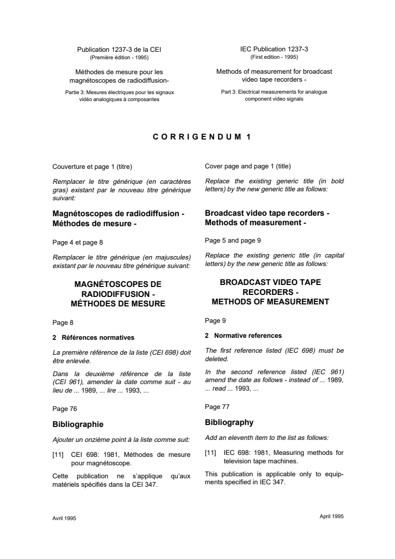 IEC 61237-3:1995/COR1:1995 - Corrigendum 1 - Broadcast video tape recorders - Methods of measurement - Part 3: Electrical measurements for analogue component video signals
Released:1. 04. 1995
