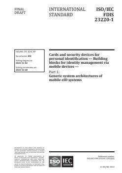 ISO/IEC 23220-1:2023 ISO/IEC 23220-1:2023 - Cards and security devices for personal identification — Building blocks for identity management via mobile devices — Part 1: Generic system architectures of mobile eID systems
Released:10/19/2022 - Page 1 preview