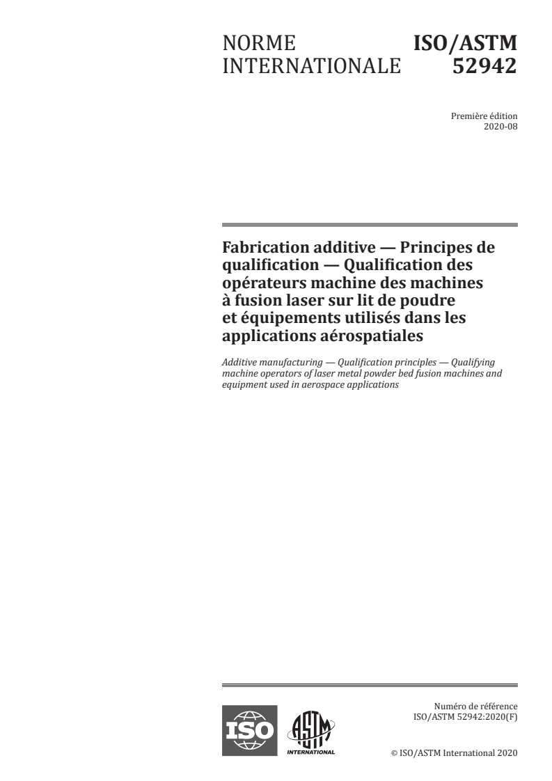 ISO/ASTM 52942:2020 ISO/ASTM 52942:2020 - Fabrication additive — Principes de qualification — Qualification des opérateurs machine des machines à fusion laser sur lit de poudre et équipements utilisés dans les applications aérospatiales
Released:8/20/2020