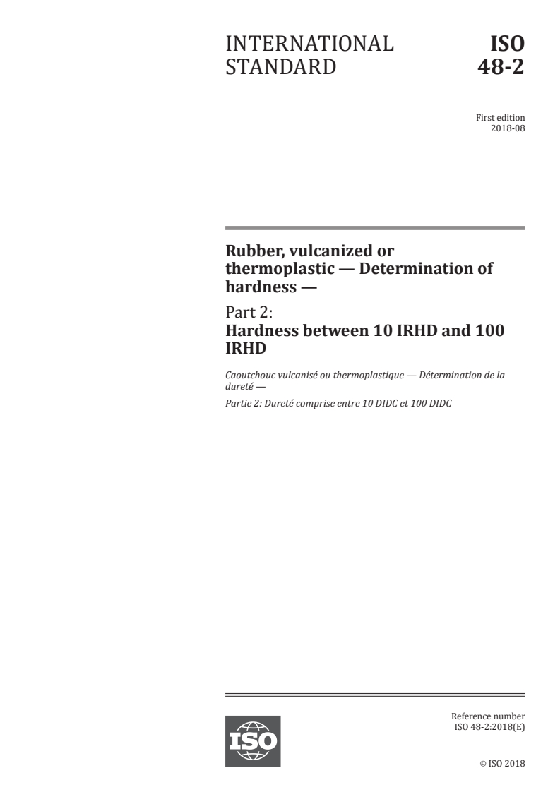 ISO 48-2:2018 - Rubber, vulcanized or thermoplastic — Determination of hardness — Part 2: Hardness between 10 IRHD and 100 IRHD
Released:8/20/2018