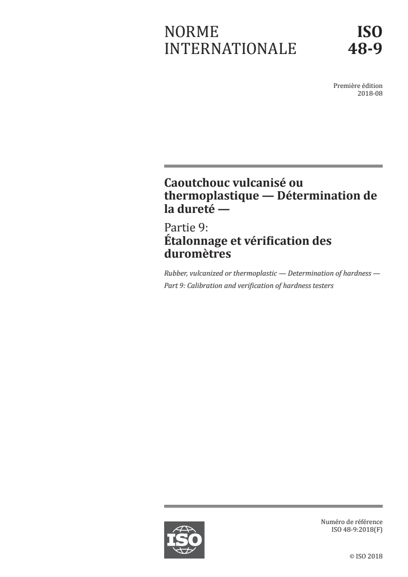 ISO 48-9:2018 - Caoutchouc vulcanisé ou thermoplastique — Détermination de la dureté — Partie 9: Étalonnage et vérification des duromètres
Released:8/20/2018
