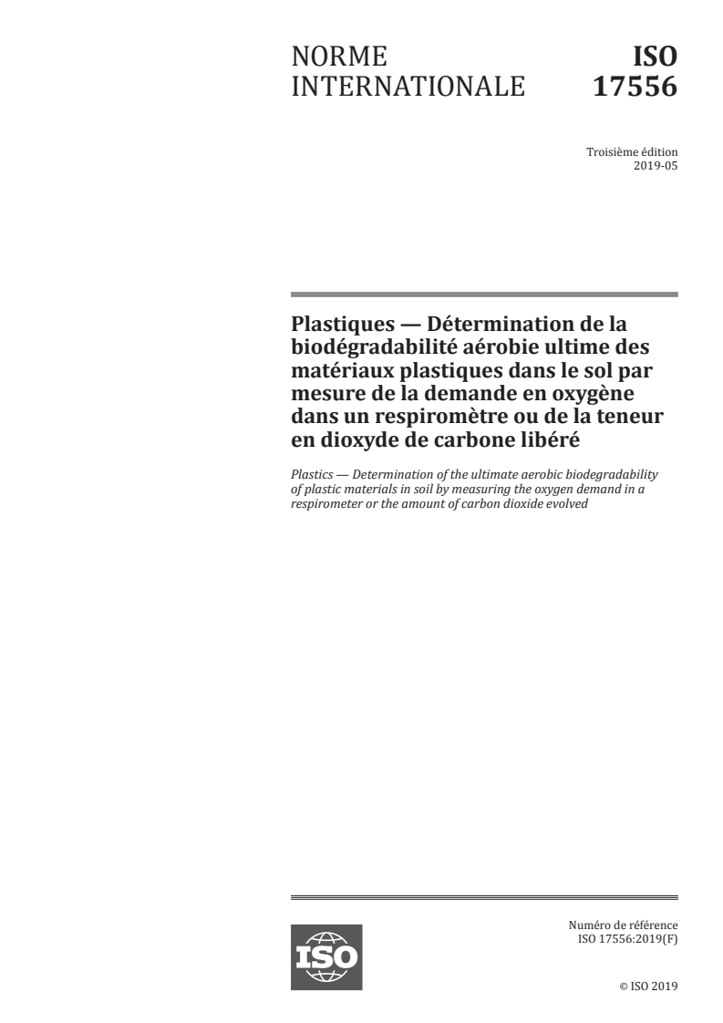 ISO 17556:2019 - Plastiques — Détermination de la biodégradabilité aérobie ultime des matériaux plastiques dans le sol par mesure de la demande en oxygène dans un respiromètre ou de la teneur en dioxyde de carbone libéré
Released:5/15/2019