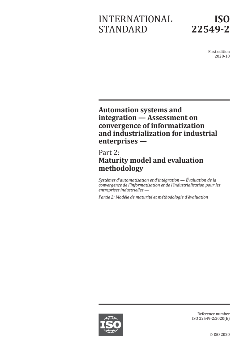 ISO 22549-2:2020 ISO 22549-2:2020 - Automation systems and integration — Assessment on convergence of informatization and industrialization for industrial enterprises — Part 2: Maturity model and evaluation methodology
Released:10/26/2020