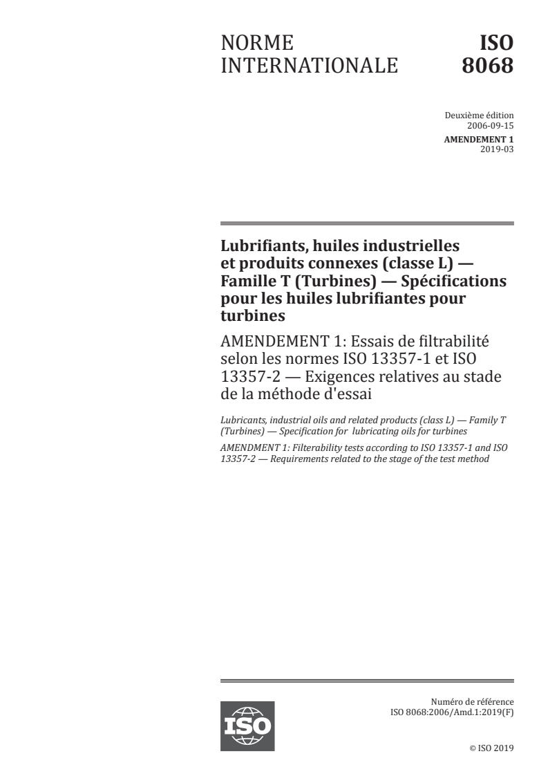 ISO 8068:2006/Amd 1:2019 - Lubrifiants, huiles industrielles et produits connexes (classe L) — Famille T (Turbines) — Spécifications pour les huiles lubrifiantes pour turbines — Amendement 1: Essais de filtrabilité selon les normes ISO 13357-1 et ISO 13357-2 — Exigences relatives au stade de la méthode d'essai
Released:3/4/2019