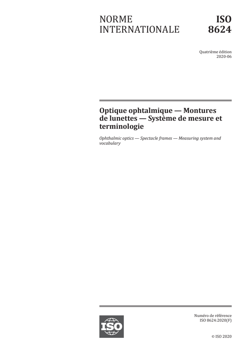 ISO 8624:2020 - Optique ophtalmique — Montures de lunettes — Système de mesure et terminologie
Released:6/22/2020