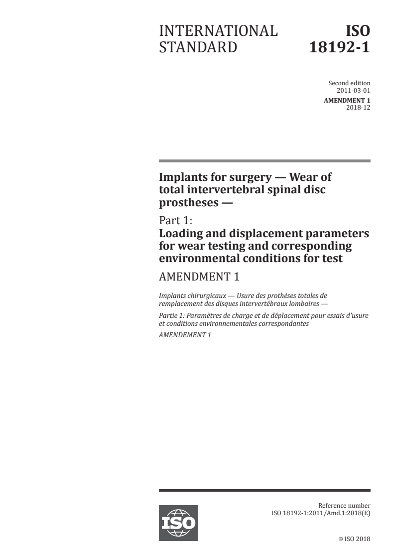 ISO 18192-1:2011/Amd 1:2018 - Implants for surgery — Wear of total intervertebral spinal disc prostheses — Part 1: Loading and displacement parameters for wear testing and corresponding environmental conditions for test — Amendment 1
Released:12/18/2018