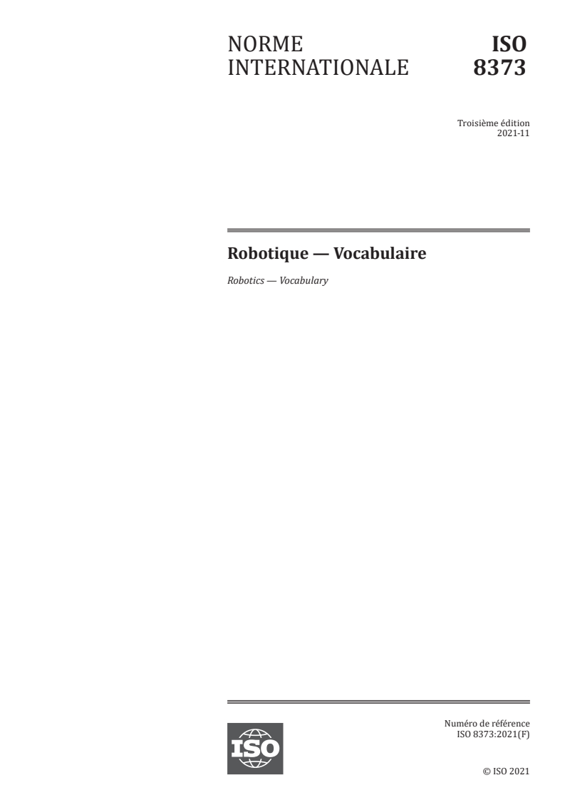 ISO 8373:2021 - Robotique — Vocabulaire
Released:11/8/2021