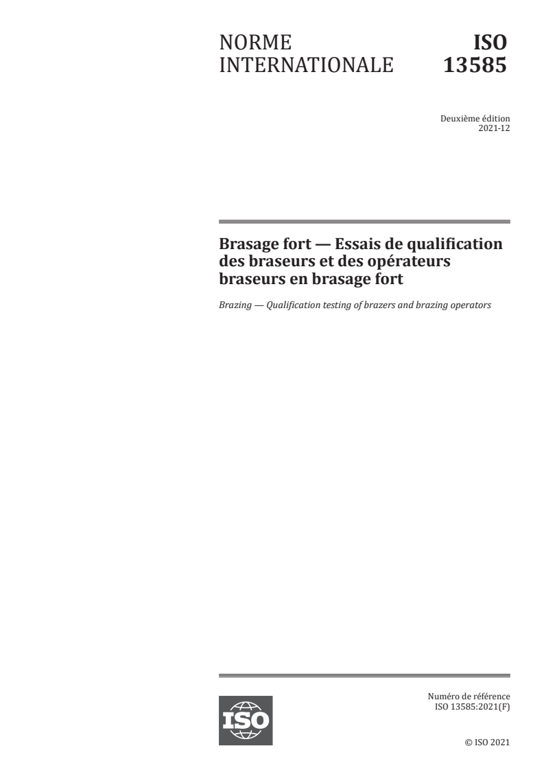 ISO 13585:2021 - Brasage fort — Essais de qualification des braseurs et des opérateurs braseurs en brasage fort
Released:12/21/2021