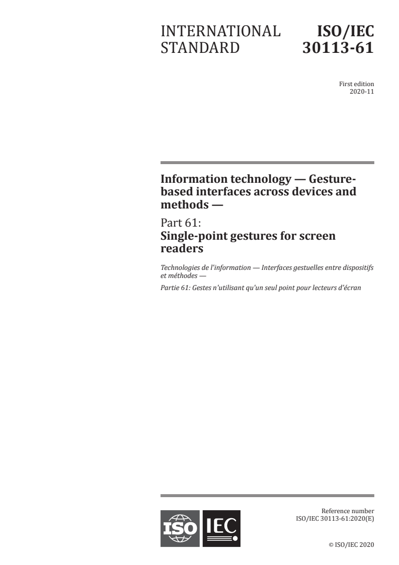 ISO/IEC 30113-61:2020 ISO/IEC 30113-61:2020 - Information technology — Gesture-based interfaces across devices and methods — Part 61: Single-point gestures for screen readers
Released:12/1/2020