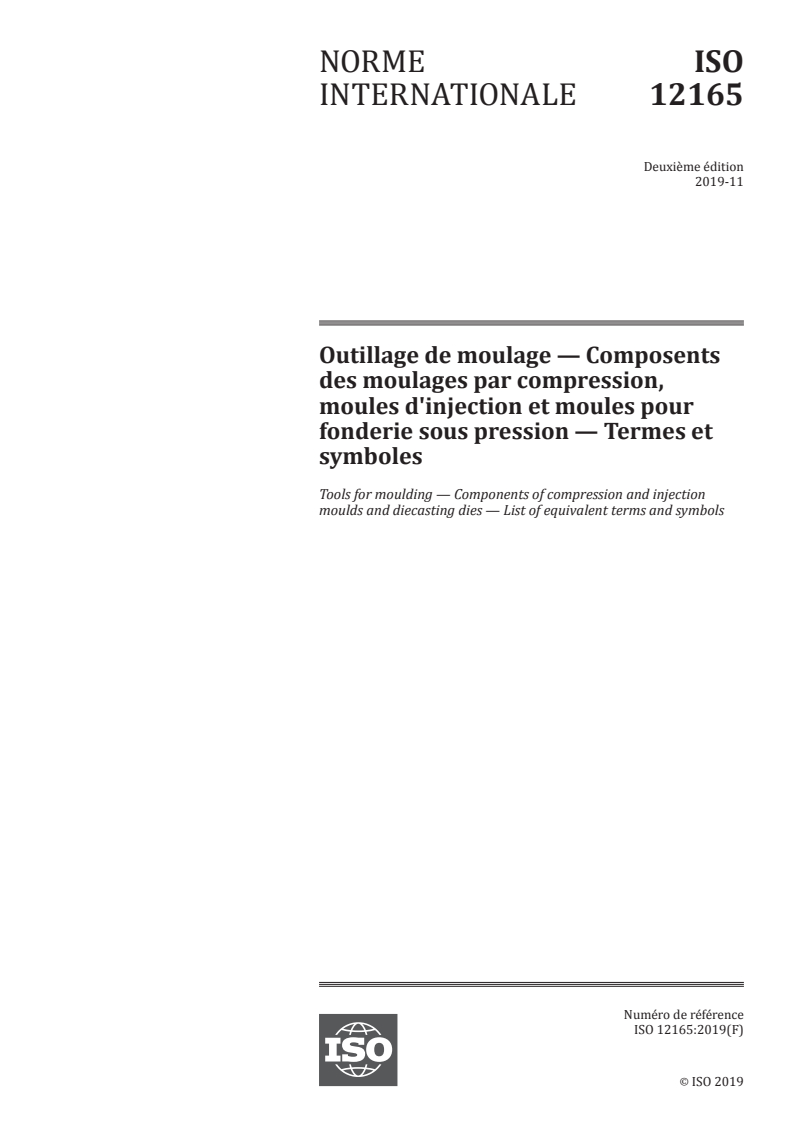 ISO 12165:2019 - Outillage de moulage — Composants des moulages par compression, moules d'injection et moules pour fonderie sous pression — Termes et symboles
Released:11/6/2019