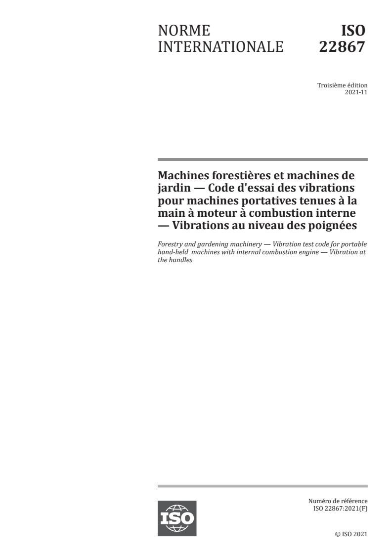 ISO 22867:2021 - Forestry and gardening machinery —  Vibration test code for portable hand-held  machines with internal combustion engine — Vibration at the handles
Released:3/4/2022
