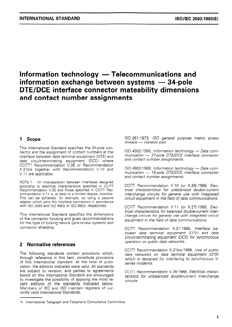 ISO/IEC 2593:1993 - Information technology — Telecommunications and information exchange between systems — 34-pole DTE/DCE interface connector mateability dimensions and contact number assignments
Released:3/18/1993