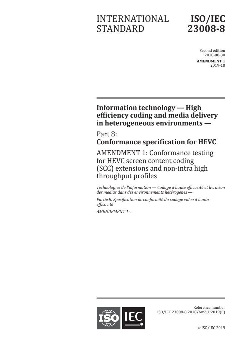 ISO/IEC 23008-8:2018/Amd 1:2019 - Information technology — High efficiency coding and media delivery in heterogeneous environments — Part 8: Conformance specification for HEVC — Amendment 1: Conformance testing for HEVC screen content coding (SCC) extensions and non-intra high throughput profiles
Released:10/16/2019