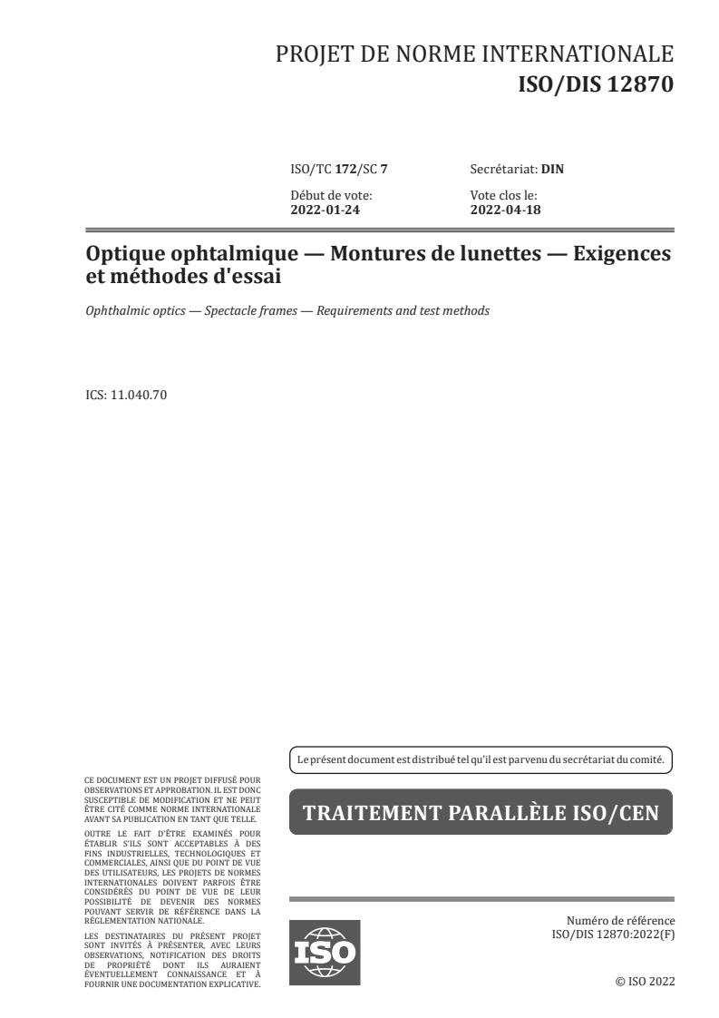 ISO/FDIS 12870 - Optique ophtalmique — Montures de lunettes — Exigences et méthodes d'essai
Released:1/17/2022