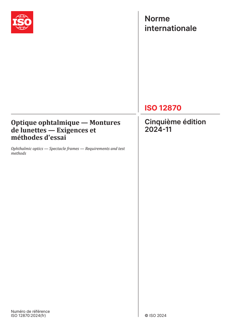 ISO 12870:2024 - Optique ophtalmique — Montures de lunettes — Exigences et méthodes d'essai
Released:11/20/2024