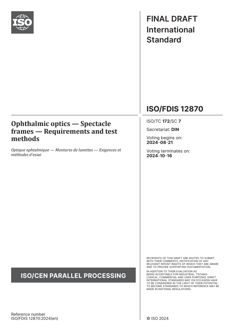 ISO/FDIS 12870 - Ophthalmic optics — Spectacle frames — Requirements and test methods
Released:19. 08. 2024