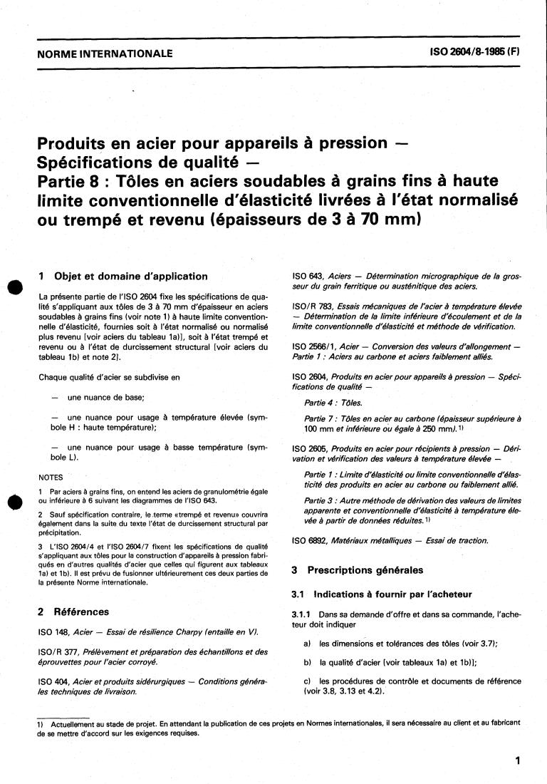 ISO 2604-8:1985 - Steel products for pressure purposes — Quality requirements — Part 8: Plates of weldable fine grain steels with high proof stress supplied in the normalized or quenched and tempered condition (thicknesses from 3 to 70 mm)
Released:12/12/1985