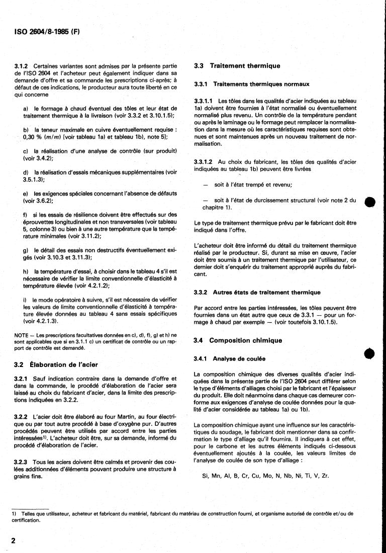 ISO 2604-8:1985 ISO 2604-8:1985 - Steel products for pressure purposes — Quality requirements — Part 8: Plates of weldable fine grain steels with high proof stress supplied in the normalized or quenched and tempered condition (thicknesses from 3 to 70 mm)
Released:12/12/1985 - Page 4 preview