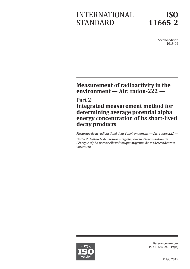 ISO 11665-2:2019 - Measurement of radioactivity in the environment — Air: radon-222 — Part 2: Integrated measurement method for determining average potential alpha energy concentration of its short-lived decay products
Released:9/4/2019