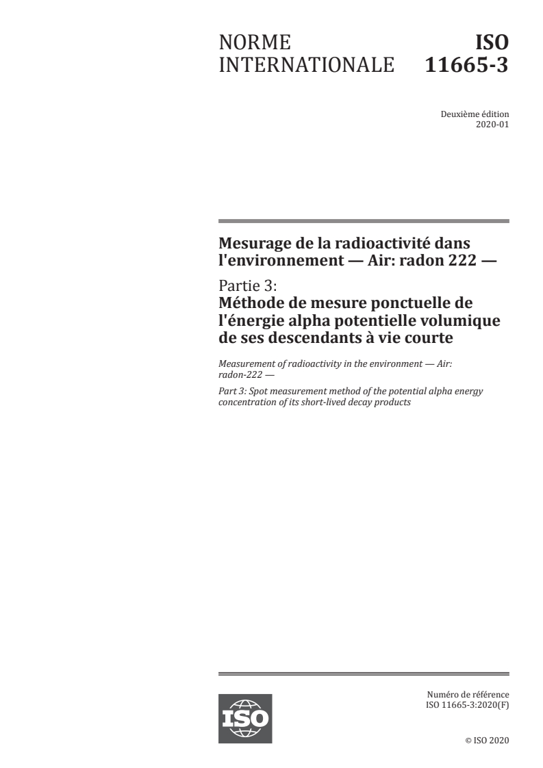 ISO 11665-3:2020 - Mesurage de la radioactivité dans l'environnement — Air: radon 222 — Partie 3: Méthode de mesure ponctuelle de l'énergie alpha potentielle volumique de ses descendants à vie courte
Released:7/14/2020