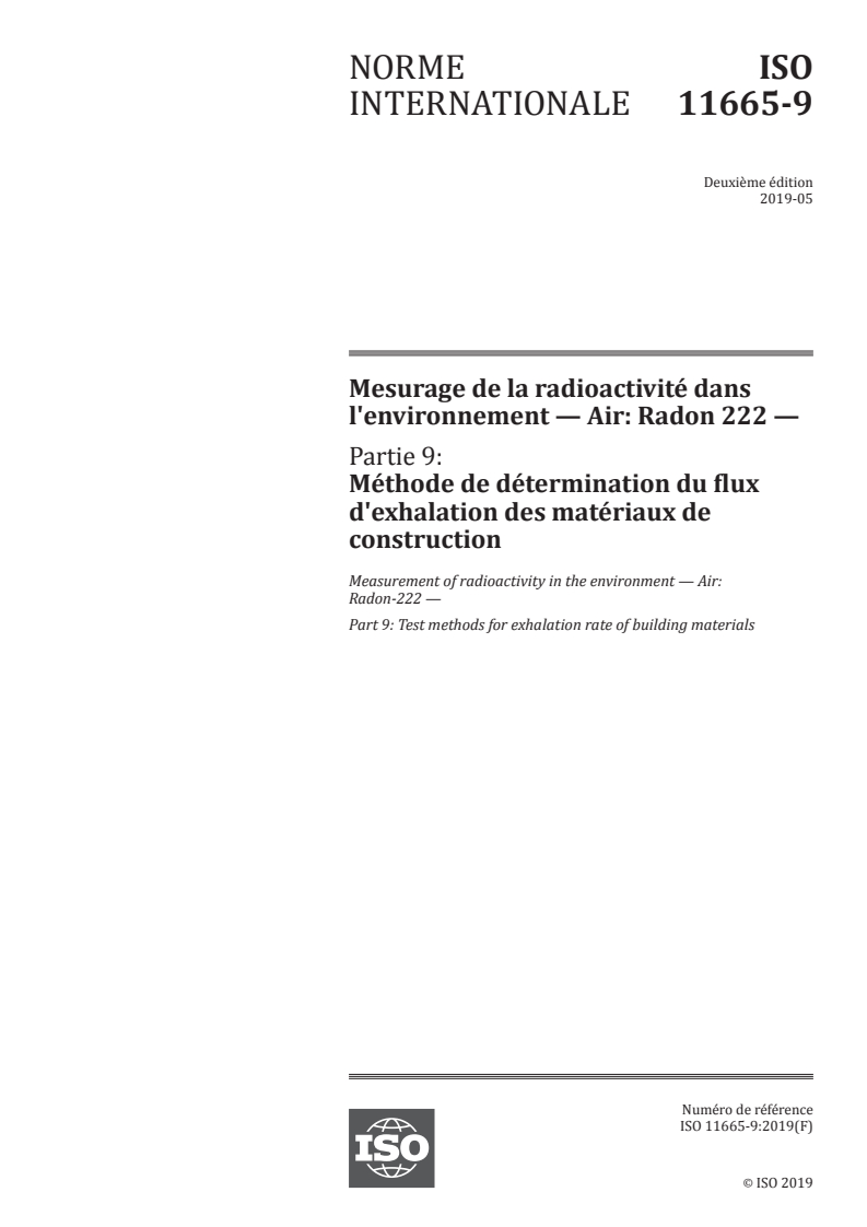 ISO 11665-9:2019 - Mesurage de la radioactivité dans l'environnement — Air: Radon 222 — Partie 9: Méthode de détermination du flux d'exhalation des matériaux de construction
Released:8/21/2019