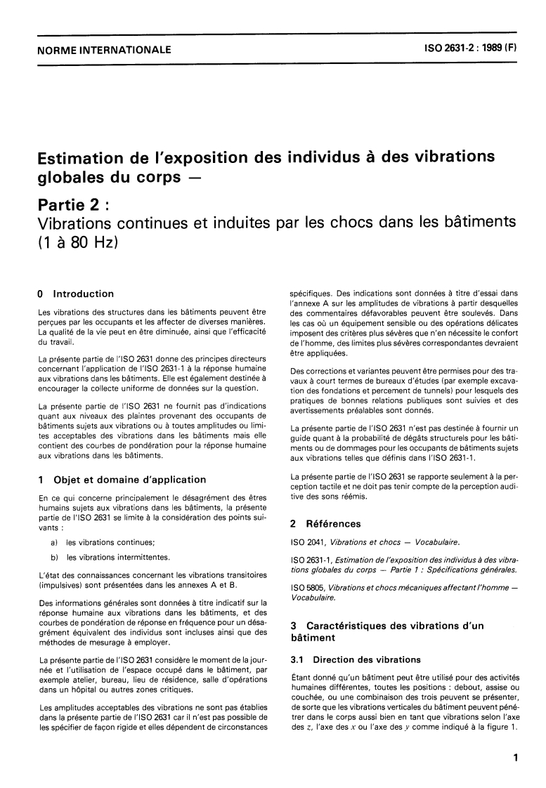 ISO 2631-2:1989 - Estimation de l'exposition des individus à des vibrations globales du corps — Partie 2: Vibrations continues et induites par les chocs dans les bâtiments (1 à 80 Hz)
Released:2/9/1989