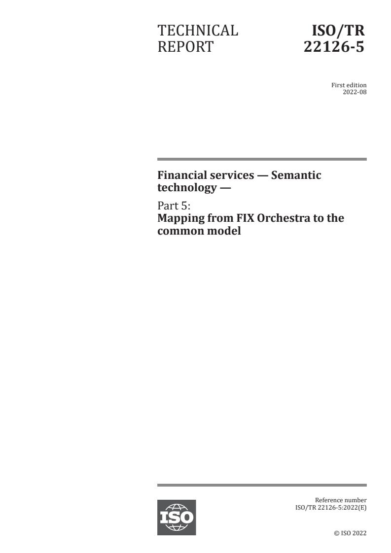 ISO/TR 22126-5:2022 - Financial services — Semantic technology — Part 5: Mapping from FIX Orchestra to the common model
Released:26. 08. 2022