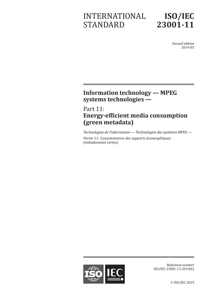ISO/IEC 23001-11:2019 ISO/IEC 23001-11:2019 - Information technology — MPEG systems technologies — Part 11: Energy-efficient media consumption (green metadata)
Released:3/20/2019