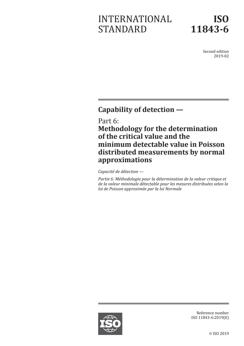 ISO 11843-6:2019 - Capability of detection — Part 6: Methodology for the determination of the critical value and the minimum detectable value in Poisson distributed measurements by normal approximations
Released:2/18/2019