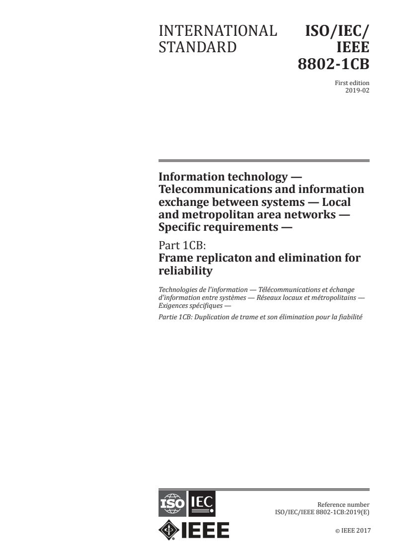 ISO/IEC/IEEE 8802-1CB:2019 - Information technology — Telecommunications and information exchange between systems — Local and metropolitan area networks — Specific requirements — Part 1CB: Frame replication and elimination for reliability
Released:2/14/2019