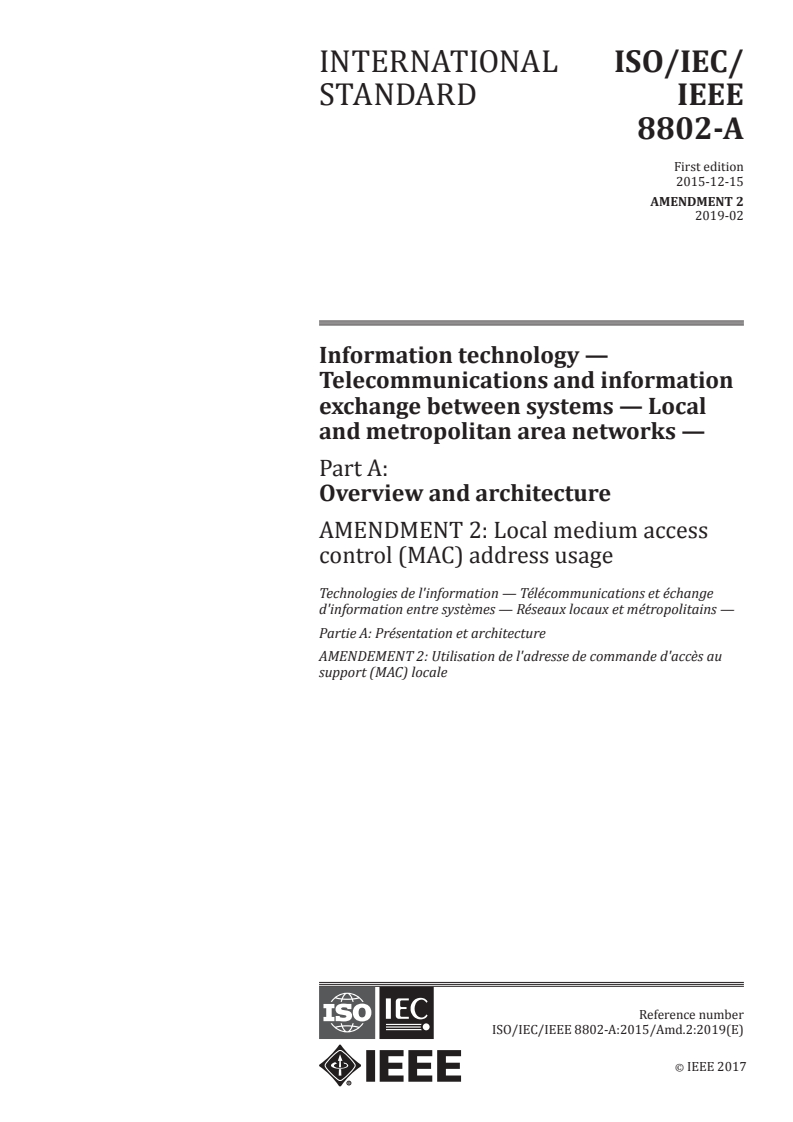 ISO/IEC/IEEE 8802-A:2015/Amd 2:2019 - Information technology — Telecommunications and information exchange between systems — Local and metropolitan area networks — Part A: Overview and architecture — Amendment 2: Local medium access control (MAC) address usage
Released:2/14/2019