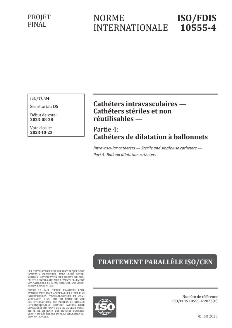 ISO/FDIS 10555-4 - Cathéters intravasculaires — Cathéters stériles et non réutilisables — Partie 4: Cathéters de dilatation à ballonnets
Released:18. 09. 2023