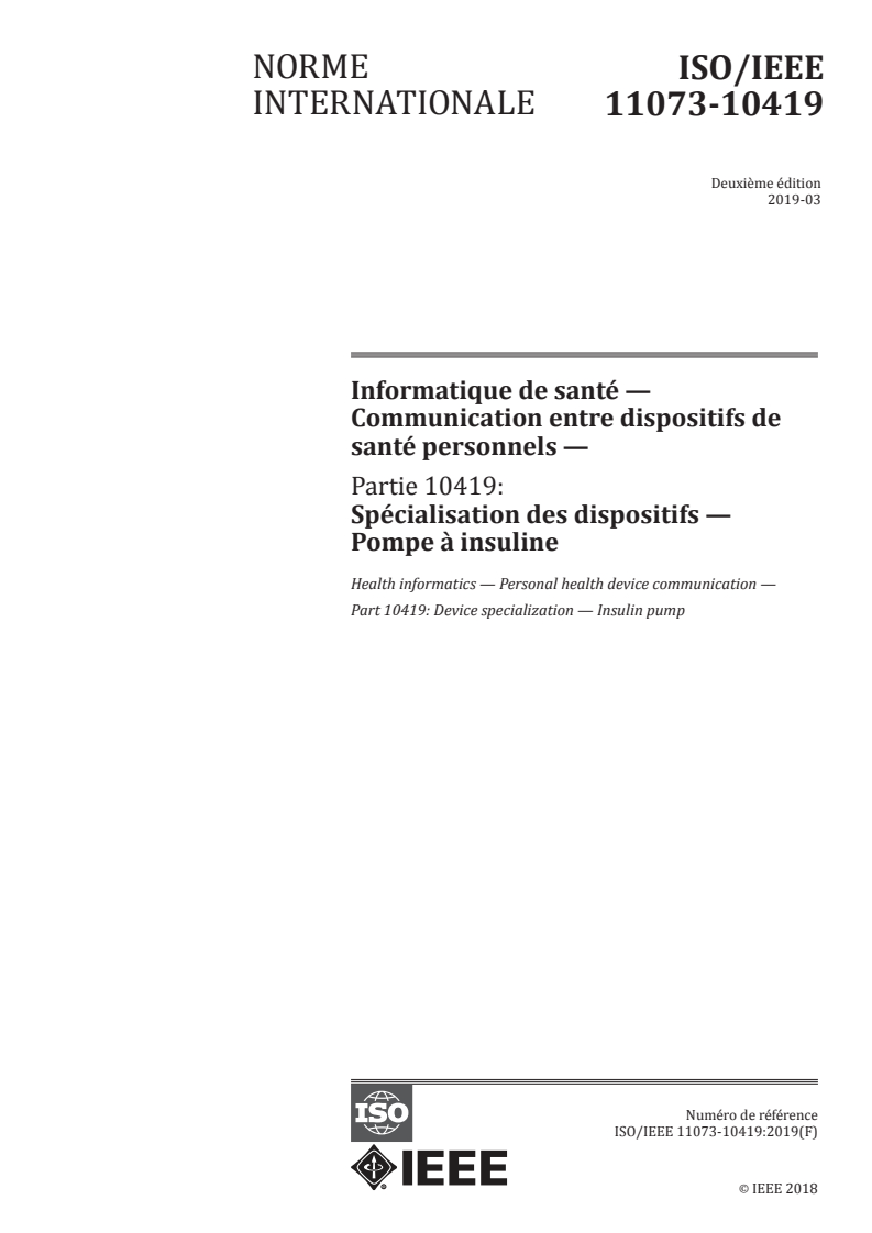 ISO/IEEE 11073-10419:2019 - Informatique de santé — Communication entre dispositifs de santé personnels — Partie 10419: Spécialisation des dispositifs — Pompe à insuline
Released:3/22/2019