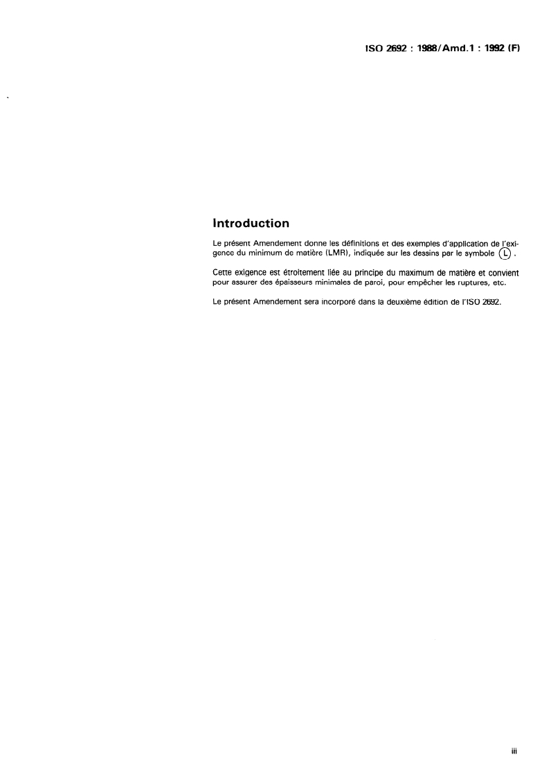 ISO 2692:1988/Amd 1:1992 - Dessins techniques — Tolérancement géométrique — Principe du maximum de matière — Amendement 1: Exigence du minimum de matière
Released:10/8/1992
