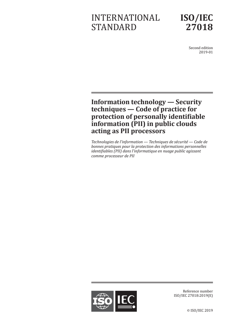 ISO/IEC 27018:2019 - Information technology — Security techniques — Code of practice for protection of personally identifiable information (PII) in public clouds acting as PII processors
Released:1/15/2019