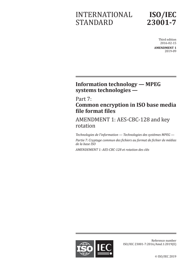 ISO/IEC 23001-7:2016/Amd 1:2019 - Information technology — MPEG systems technologies — Part 7: Common encryption in ISO base media file format files — Amendment 1: AES-CBC-128 and key rotation
Released:9/25/2019