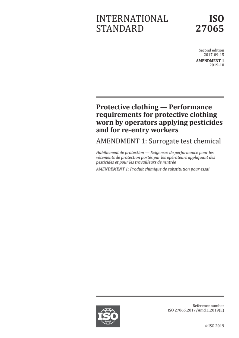 ISO 27065:2017/Amd 1:2019 - Protective clothing — Performance requirements for protective clothing worn by operators applying pesticides and for re-entry workers — Amendment 1: Surrogate test chemical
Released:10/11/2019