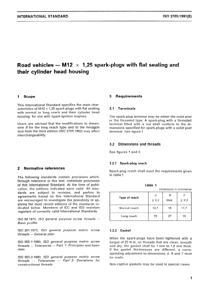 ISO 2705:1991 - Road vehicles — M12 x 1,25 spark-plugs with flat seating and their cylinder head housing
Released:12/18/1991