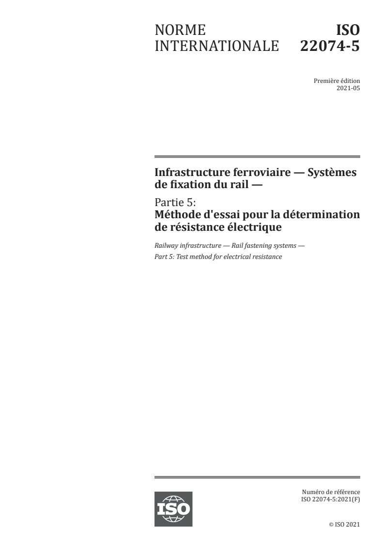 ISO 22074-5:2021 - Infrastructure ferroviaire — Systèmes de fixation du rail — Partie 5: Méthode d'essai pour la détermination de résistance électrique
Released:5/26/2021