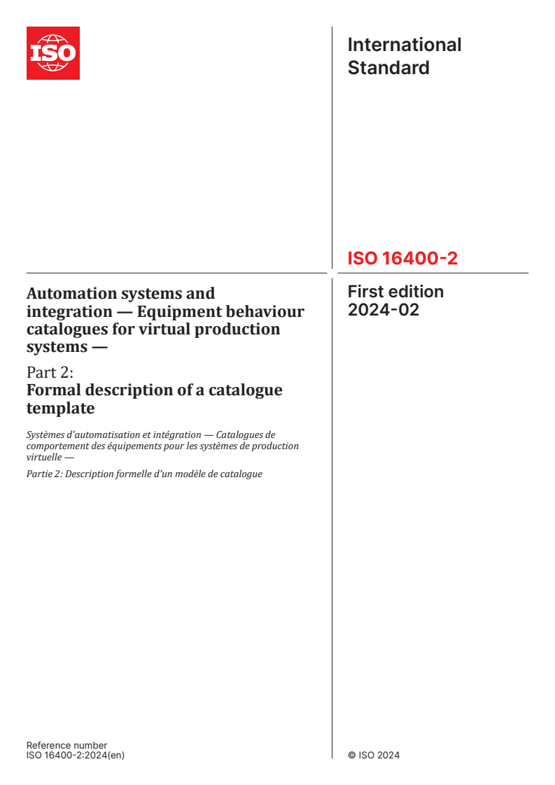 ISO 16400-2:2024 - Automation systems and integration — Equipment behaviour catalogues for virtual production systems — Part 2: Formal description of a catalogue template
Released:5. 02. 2024