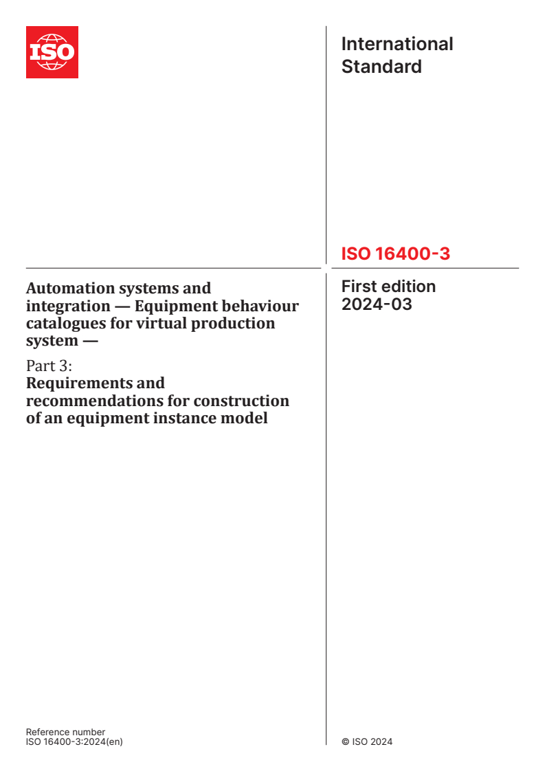 ISO 16400-3:2024 - Automation systems and integration — Equipment behaviour catalogues for virtual production system — Part 3: Requirements and recommendations for construction of an equipment instance model
Released:19. 03. 2024