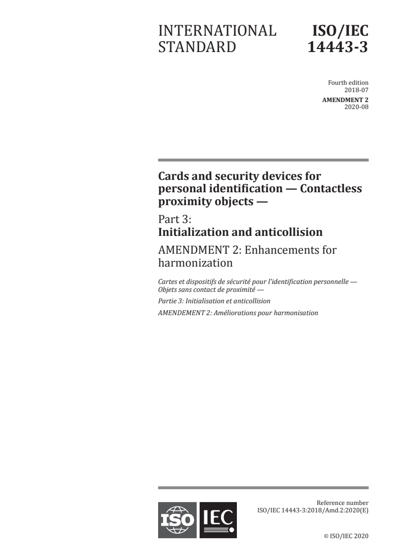 ISO/IEC 14443-3:2018/Amd 2:2020 - Cards and security devices for personal identification — Contactless proximity objects — Part 3: Initialization and anticollision — Amendment 2: Enhancements for harmonization
Released:8/5/2020