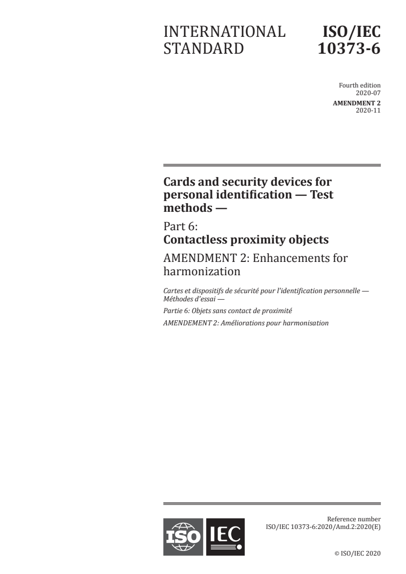 ISO/IEC 10373-6:2020/Amd 2:2020 - Cards and security devices for personal identification  — Test methods — Part 6: Contactless proximity objects — Amendment 2: Enhancements for harmonization
Released:11/27/2020