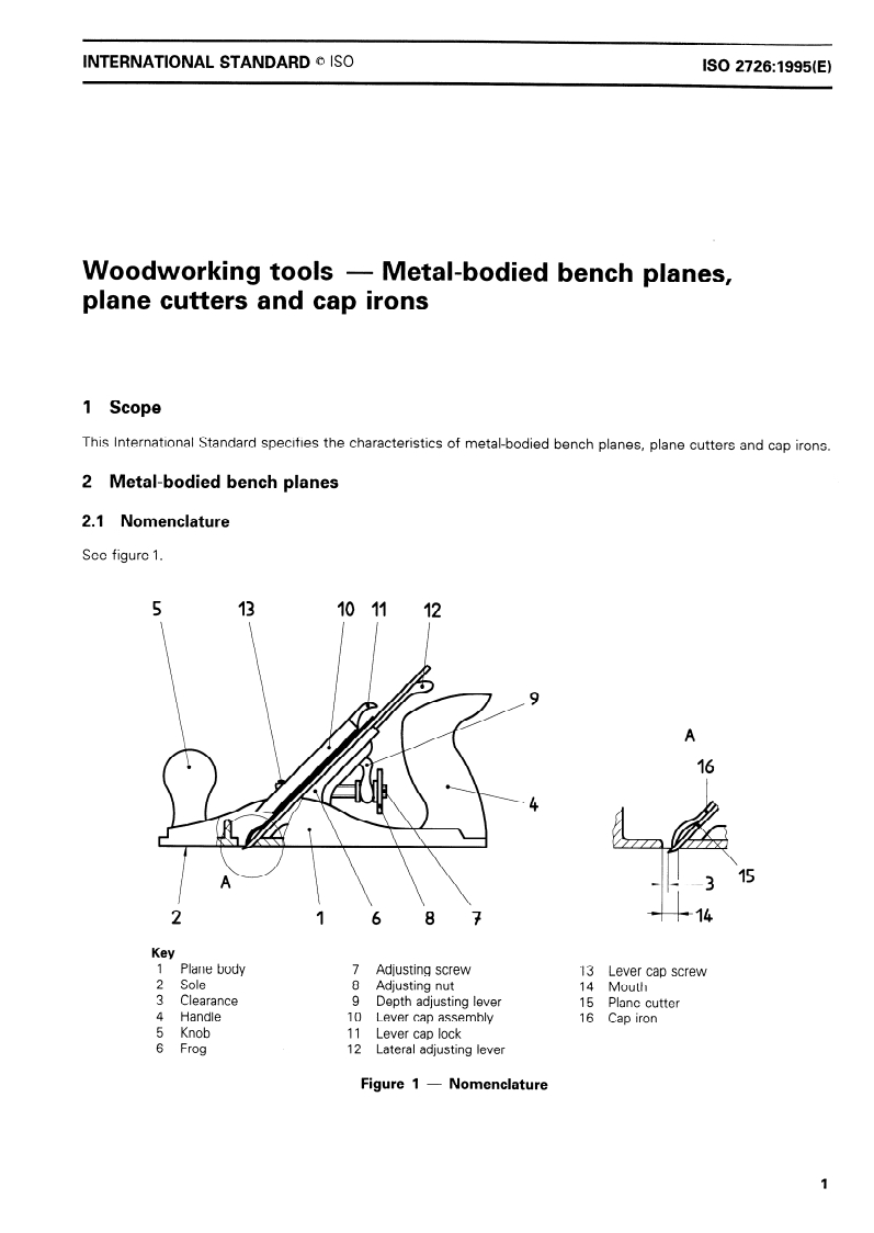 ISO 2726:1995 - Woodworking tools — Metal-bodied bench planes, plane cutters and cap irons
Released:11/23/1995